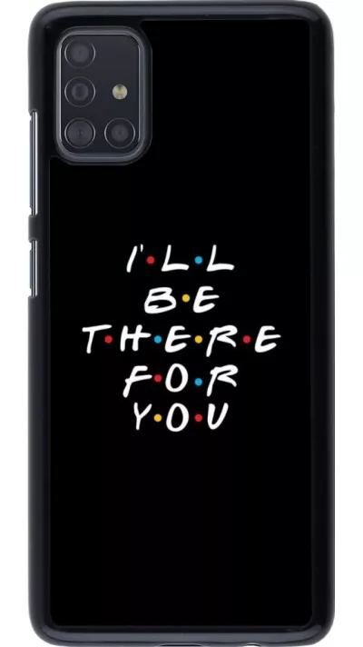 Coque Samsung Galaxy A51 - Friends Be there for you