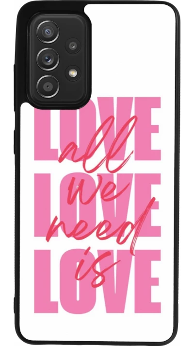 Coque Samsung Galaxy A52 - Silicone rigide noir Saint Valentines Day 26 Love all we need is