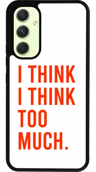 Coque Samsung Galaxy A54 5G - Silicone rigide noir I Think I Think Too Much
