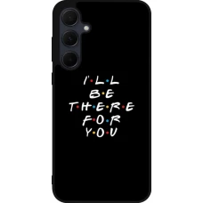 Coque Samsung Galaxy A56 - Silicone rigide noir Friends Be there for you