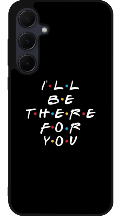 Coque Samsung Galaxy A56 - Silicone rigide noir Friends Be there for you