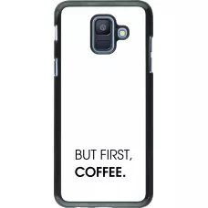 Samsung Galaxy A6 Case Hülle - But first Coffee