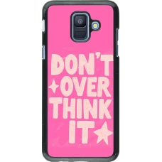 Samsung Galaxy A6 Case Hülle - Dont over think it 2026