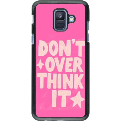 Samsung Galaxy A6 Case Hülle - Dont over think it 2026