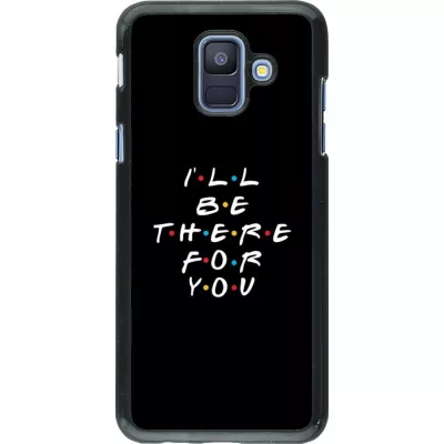Hülle Samsung Galaxy A6 - Friends Be there for you