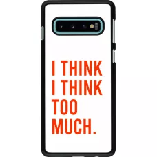 Samsung Galaxy S10 Case Hülle - I Think I Think Too Much