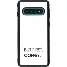 Samsung Galaxy S10 Case Hülle - Silikon schwarz But first Coffee