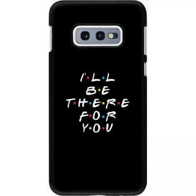 Hülle Samsung Galaxy S10e - Friends Be there for you