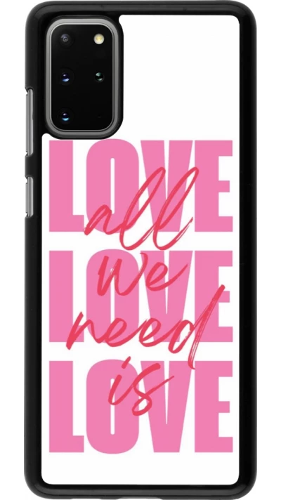 Coque Samsung Galaxy S20+ - Saint Valentines Day 26 Love all we need is