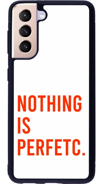 Samsung Galaxy S21 5G Case Hülle - Silikon schwarz Nothing is Perfetc