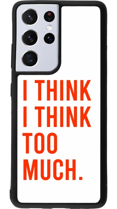 Samsung Galaxy S21 Ultra 5G Case Hülle - Silikon schwarz I Think I Think Too Much