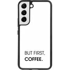 Samsung Galaxy S22 Case Hülle - Silikon schwarz But first Coffee