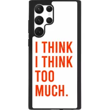 Samsung Galaxy S22 Ultra Case Hülle - Silikon schwarz I Think I Think Too Much