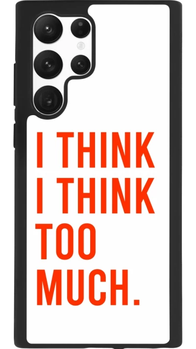 Samsung Galaxy S22 Ultra Case Hülle - Silikon schwarz I Think I Think Too Much