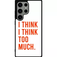 Samsung Galaxy S23 Ultra Case Hülle - Silikon schwarz I Think I Think Too Much