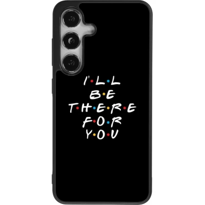 Samsung Galaxy S24 Case Hülle - Silikon schwarz Friends Be there for you