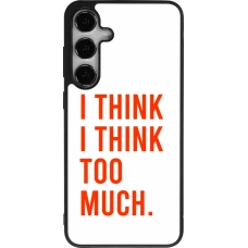 Samsung Galaxy S25+ Case Hülle - Silikon schwarz I Think I Think Too Much