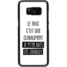 Hülle Samsung Galaxy S8 - Le truc globalement bats les couilles