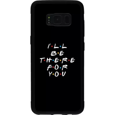 Hülle Samsung Galaxy S8 - Silikon schwarz Friends Be there for you