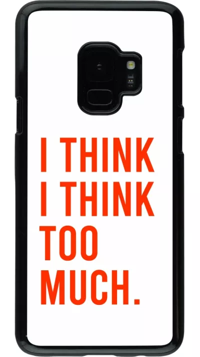 Samsung Galaxy S9 Case Hülle - I Think I Think Too Much