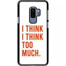 Samsung Galaxy S9+ Case Hülle - I Think I Think Too Much